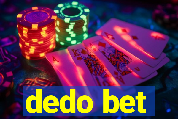 dedo bet